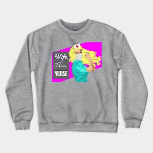 Wife, Mom, Nurse Blonde Rosie the Riveter Nurse Crewneck Sweatshirt